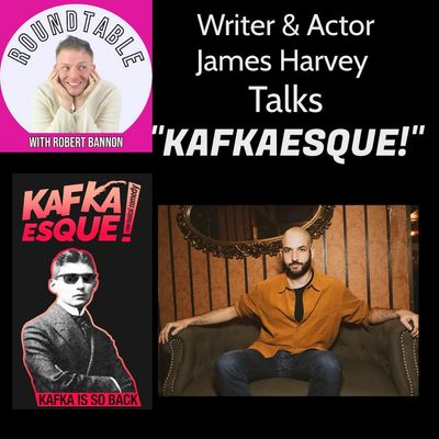 Ep 295- Writer & Actor James Harvey Talks His New Show "Kafkaesque!"