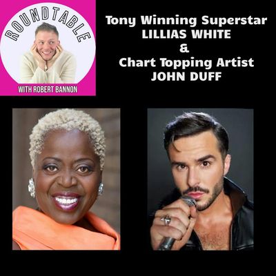 Ep 302- Tony Winning Superstar Lillias White & Chart Topper John Duff Share Their New Duet!