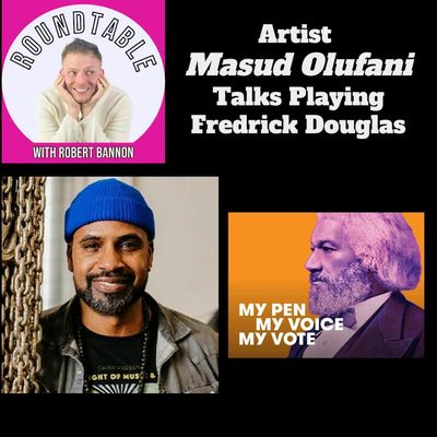 Ep 305-Actor Masud Olufani Talks Playing Fredrick Douglas This Election Season In NYC!