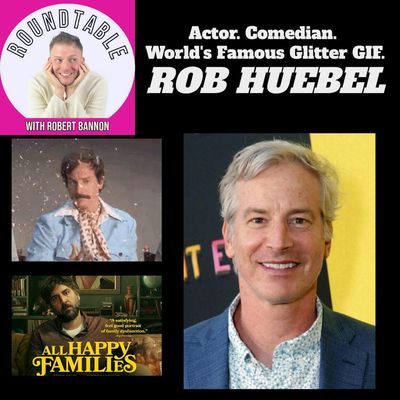 Ep 309- Comedian/Actor/GIF Glitter Legend Rob Huebel Talks New Film "ALL HAPPY FAMILIES"