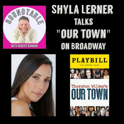 Ep 312- Shyla Lefner Talks Bringing A Classic Back To Broadway! "Our Town" Out Now!