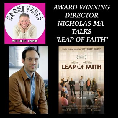 Ep 316- Award Winning Director Nicholas Ma Talks New Film "Leap Of Faith"