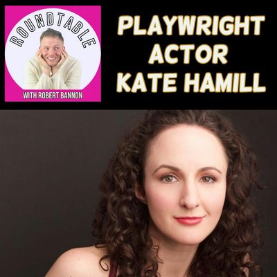 Ep 340- Kate Hamill, The Most Produced Playwright In America, Joins Us!