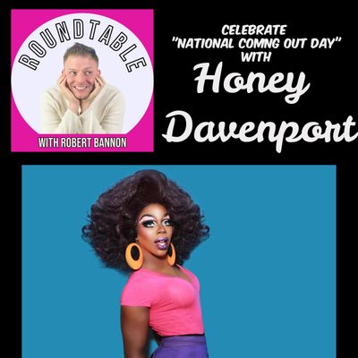Ep 35- Drag Superstar Honey Davenport Celebrates "National Coming Out Day!"