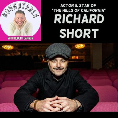 Ep 351- Richard Short Talks "The Hills Of California," Acting, TV/Film, & Family!