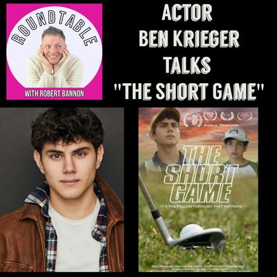 Ep 355- Actor Ben Krieger Talks The Journey From Theatre To Film, "The Short Game!"