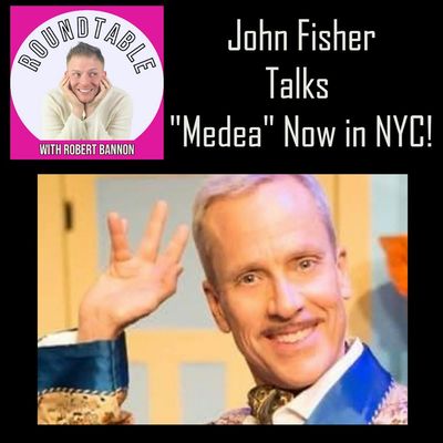 Ep 356- John Fisher, Writer, Comedian, Actor, Talks "Medea" Now Playing In NYC!