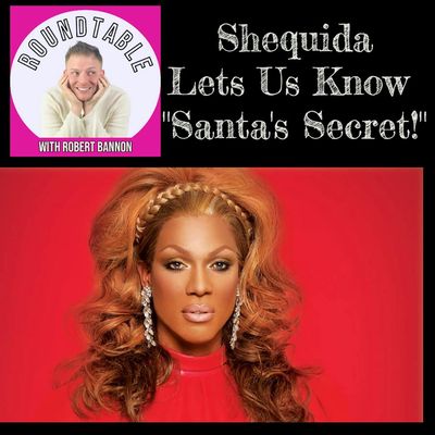 Ep 358- Drag Legend Shequida Is Here & She Knows Santa's Secret!