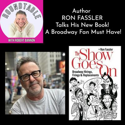 Ep 366- Author Ron Fassler Talks His New Book "The Show Goes On: Broadway Hirings, Firings and Replacements"