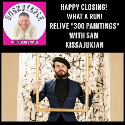 Ep 367- Sam Kissajukian Just Finished His US Run Of "300 Paintings!" A Congrats Chat!