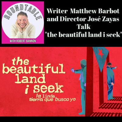 Ep 368- "the beautiful land I seek" Writer Matthew Barbot & Director Josè Zayas Are Here!