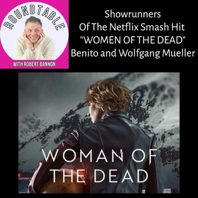 Ep 461- Showrunners Benito and Wolfgang Mueller Talk The Smash Hit "Women Of The Dead"