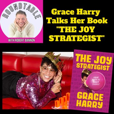 Ep 47- Author Grace Harry Talks Her New Book "The Joy Strategist" On The Roundtable!