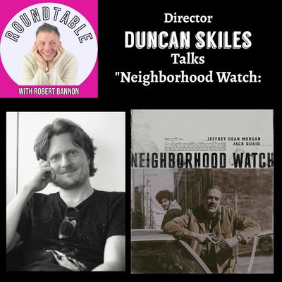 Ep 478- Neighborhood Watch Director Duncan Skiles Is Here!