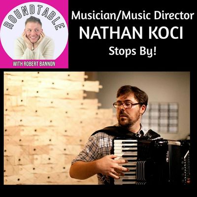 Ep 482- Musician Nathan Koci Talks His New Album, The Accordian, & Broadway!