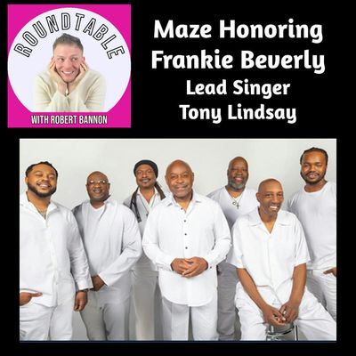 Ep 487- Maze Honoring Frankie Beverly Lead Singer Tony Lindsay Is Here!