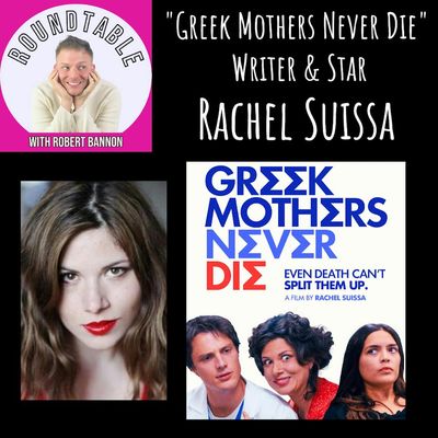 Ep 491-Writer, Director, & Star Rachel Suissa Talks "Greek Mothers Never Die!"