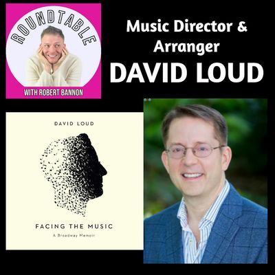 Ep 497- Music Director  David Loud Talks Sondheim, Broadway, & Being An Inspiration!