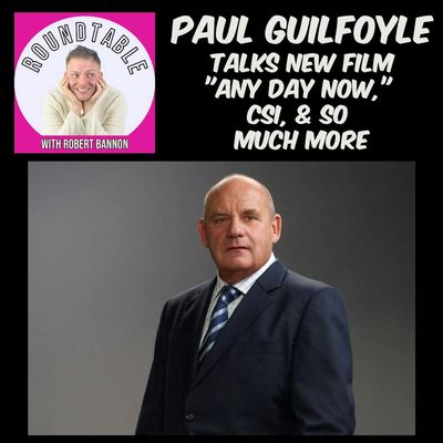 Ep 504- Acting Fav. Paul Guilfoyle Talks His New Film "Any Day Now!"