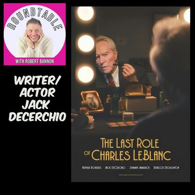 Ep 509- Writer/ Actor Jack  DeCerchio Talks "The Last Role Of Charles LeBlanc!" 