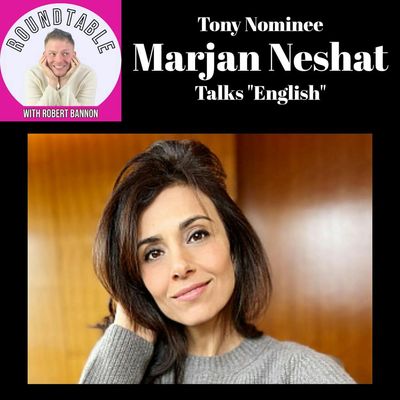 Ep 511- Tony Nominee Marjan Neshat Talks "English!"