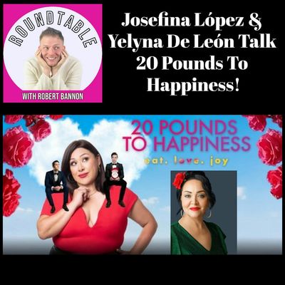 Ep 524- "20 Pounds To Happiness" Writer Josefina López & Star/Director Yelyna De León Are Here!