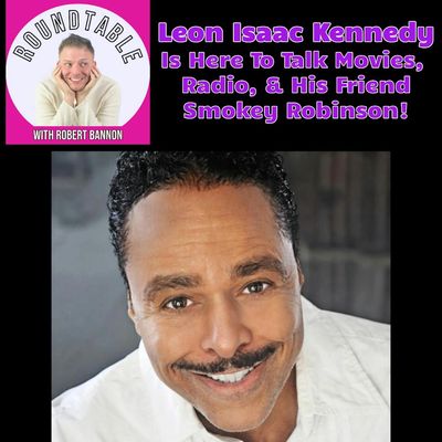 Ep 542- Leon Isaac Kennedy Talks Movies, Radio, & His Friendship With Smokey Robinson!