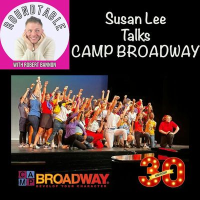 EP 547- Susan Lee Is Here To Tell Us All About "Camp Broadway!"