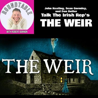 Ep 559: John Keating, Sean Gormley, and Dan Butler Talk "The Weir" At Irish Rep!