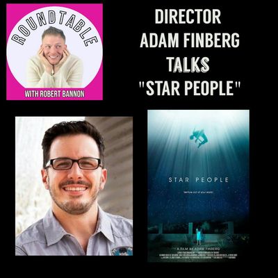 Ep 563- Director Adam Finberg Is Here To Talk His New Film "Star People" Coming To Theatres!