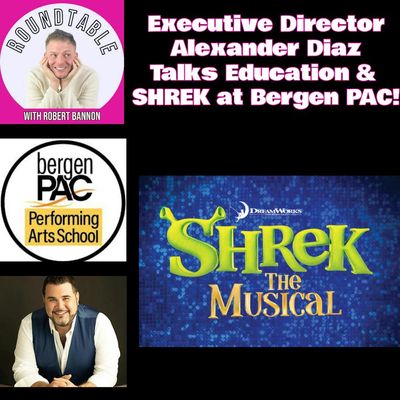 Ep 569- Alexander Diaz, Executive Director, Talks Bergen PAC, Shrek, & Arts Education!