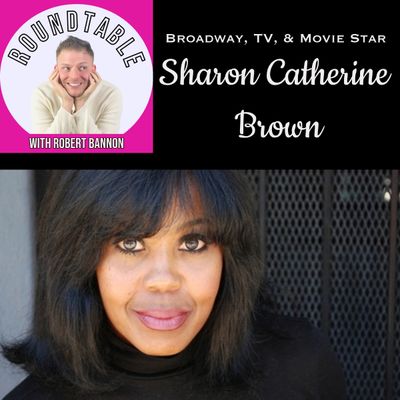 Ep 61-Actress Sharon Catherine Brown Talks Broadway, Adoption, & Her Talent Filled Roots!
