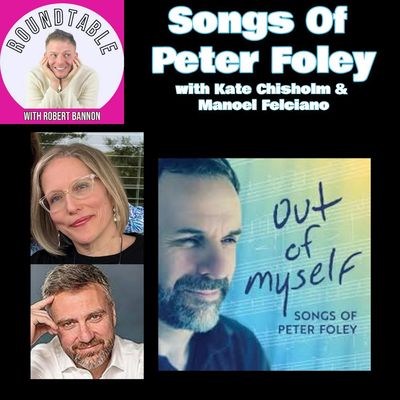 Ep 578- The Music of Peter Foley: A Tribute with Kate Chisholm & Manoel Felciano