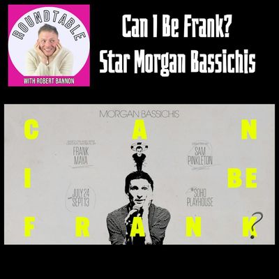 Ep 598- Morgan Bassichis Talks Can I Be Frank? at Soho Playhouse!