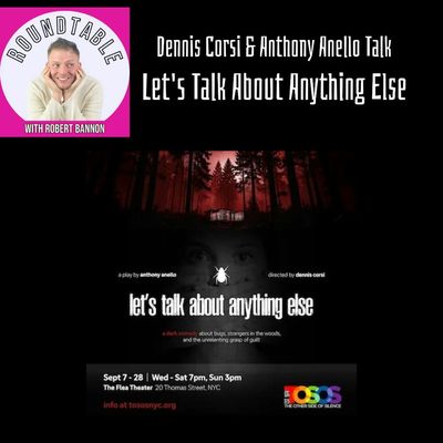 Ep 604-Dennis Corsi & Anthony Anello Talk "Let's' Talk About Anything Else..."