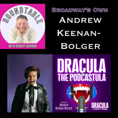 Ep 65- Broadway's Own Andrew Keenan-Bolger Talks Dracula, Podcasts, & More!