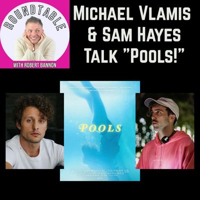 Ep 616- Actor Michael Vlamis & Director/Writer Sam Hayes Talk The New Feature "Pools!"