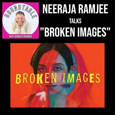 Ep 634- Neeraja Ramjee Talks "BROKEN IMAGES" Coming To NYC!
