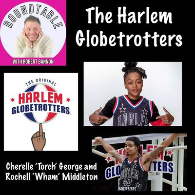 Ep 639- Cherelle “Torch” George & Rochell “Wham” Middleton Celebrate 100 Years of The Harlem Globetrotters!
