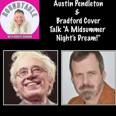 Ep 641-Austin Pendleton &  Bradford Cover Talk "A Midsummer  Night's Dream!"
