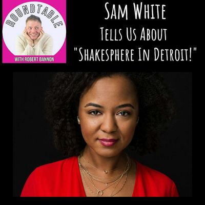 Bonus Chat: Sam White Is Here To Talk "Shakespeare In Detroit!"