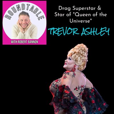Ep 7- Drag Superstar Trevor Ashley Talks "Queen of the Universe," Liza, & A New Show At Greenroom 42!