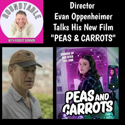 Bonus Chat: Director Evan Oppenheimer Talks His New Film “Peas & Carrots!”