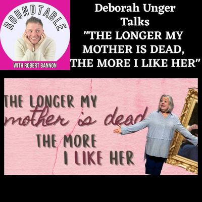 Ep 678- Deborah Unger Talks "The Longer My Mother Is Dead,  The More I Like Her"