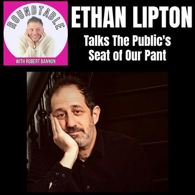 Ep 685-  Composer/Lyricist Ethan Lipton Talks The Public's "The Seat of Our Pants!" 