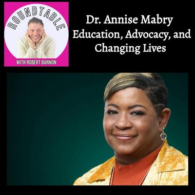 Dr. Annise Mabry  Talks Education, Advocacy, and Changing Lives!