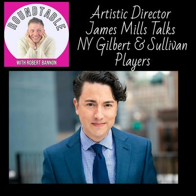 Artistic Director James Mills Talks NY Gilbert & Sullivan Players’ H.M.S. Pinafore!