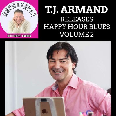 TJ Armand Talks Happy Hour Blues, Vol. 2, A New Musical Album, Now Out!