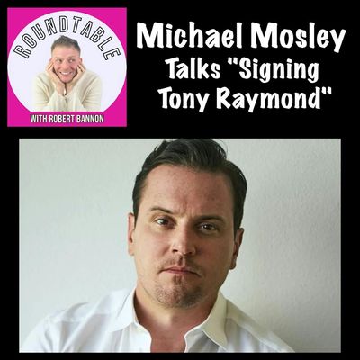 Michael Mosley Signs On for Tony Raymond Here On The Roundtable!