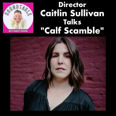 Director Caitlin Sullivan Talks "Calf Scramble" At Primary Stages!